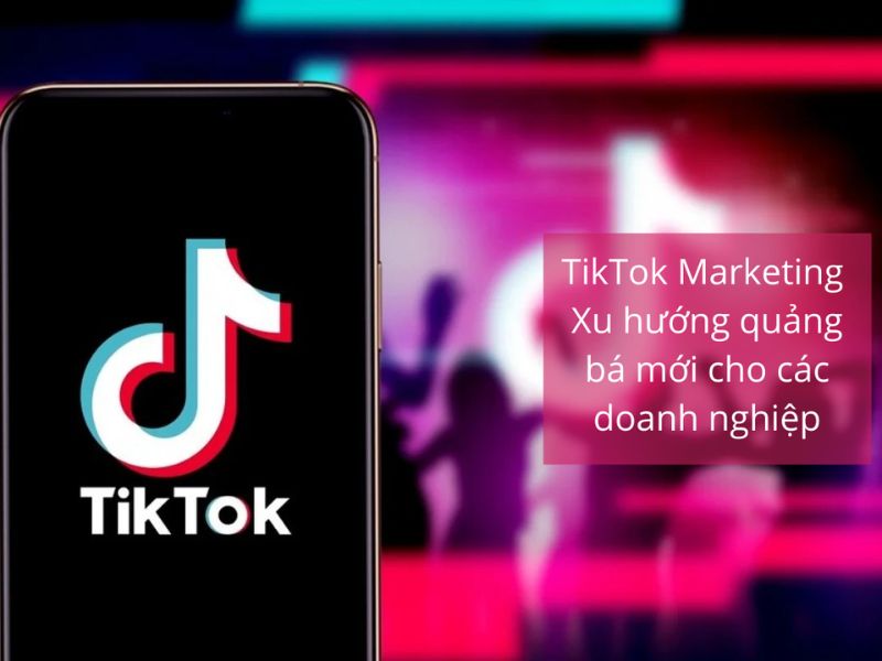 Tìm hiểu về quảng cáo TikTok Các loại hình, quy trình và cách tối ưu hiệu quả