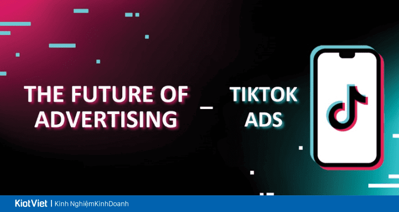 Tìm hiểu về quảng cáo TikTok Các loại hình, quy trình và cách tối ưu hiệu quả