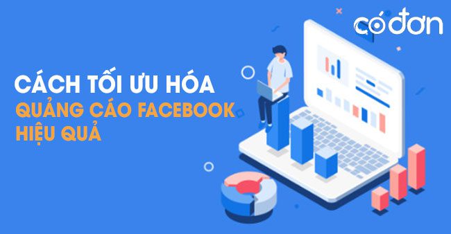 Tối ưu chi phí quảng cáo Facebook Các bước cơ bản và những lưu ý quan trọng